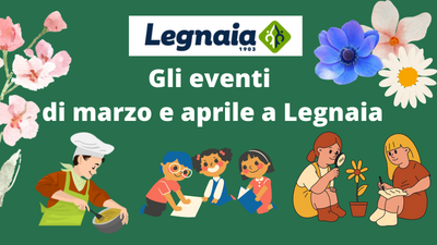 Gli eventi di marzo e aprile a Legnaia